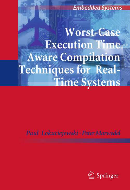 Book cover of Worst-Case Execution Time Aware Compilation Techniques for Real-Time Systems