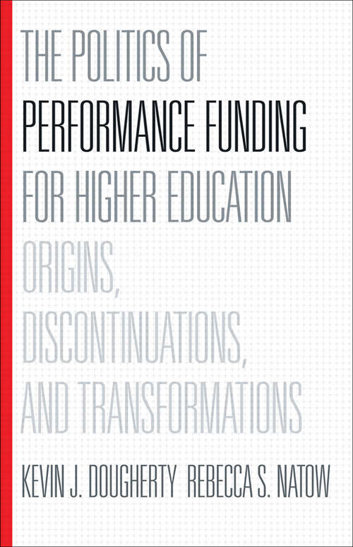 Book cover of The Politics of Performance Funding for Higher Education: Origins, Discontinuations, and Transformations