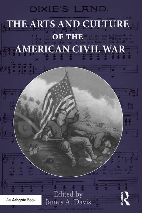 Book cover of The Arts and Culture of the American Civil War