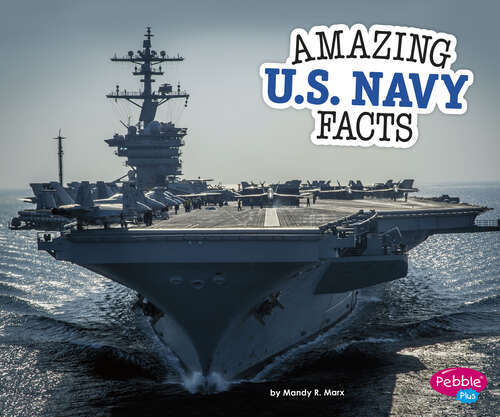Book cover of Amazing U.S. Navy Facts (Amazing Military Facts Ser.)