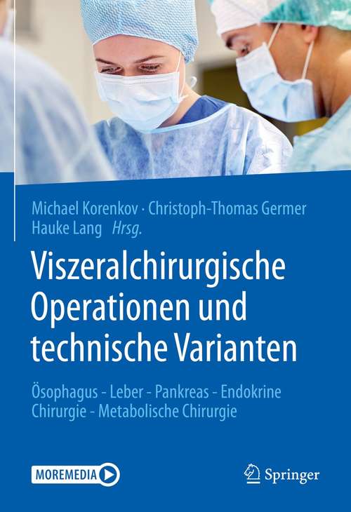 Viszeralchirurgische Operationen und technische Varianten: Ösophagus - Leber - Pankreas - Endokrine Chirurgie - Metabolische Chirurgie