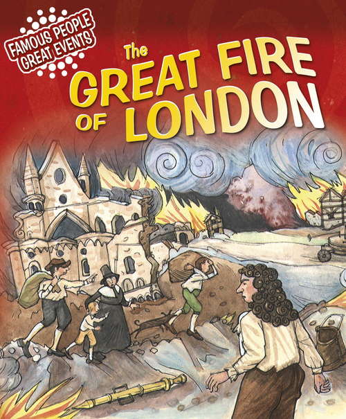 Book cover of The Great Fire of London: Famous People, Great Events