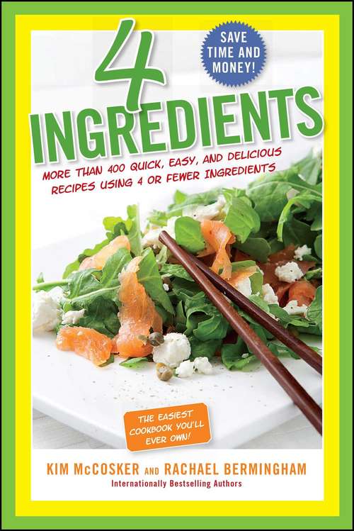 Book cover of 4 Ingredients: More Than 400 Quick, Easy, and Delicious Recipes Using 4 or Fewer Ingredients