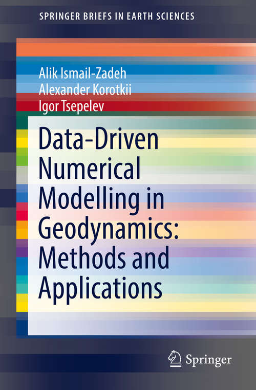 Data-Driven Numerical Modelling in Geodynamics: Methods and Applications (SpringerBriefs in Earth Sciences)