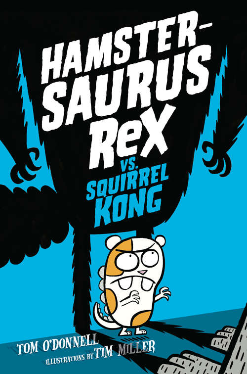 Book cover of Hamstersaurus Rex vs. Squirrel Kong (Hamstersaurus Rex #2)