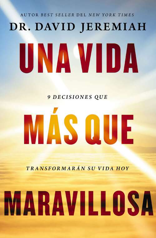 Book cover of Una vida más que maravillosa: 9 decisiones que transformarán tu vida hoy (Spanish Edition)