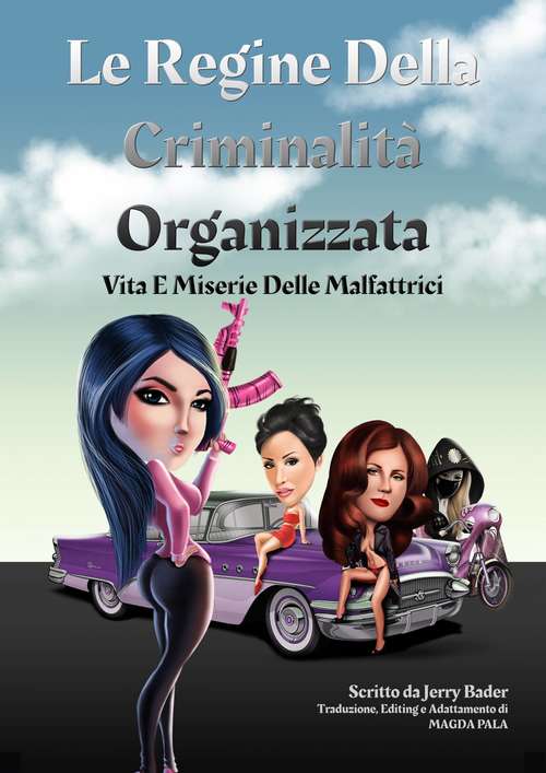 Book cover of Le Regine Della Criminalità Organizzata: Vita E Miserie Delle Malfattrici