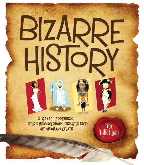 Book cover of Bizarre History: Strange Happenings, Stupid Misconceptions, Distorted Facts and Uncommon Events
