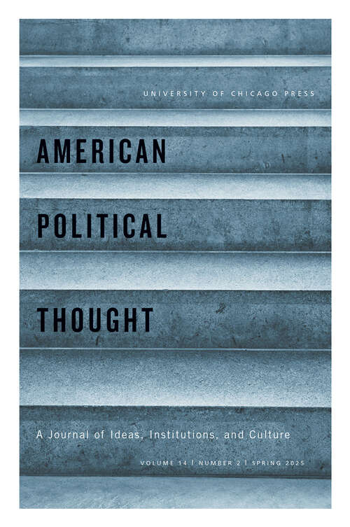 Book cover of American Political Thought, volume 14 number 2 (Spring 2025)