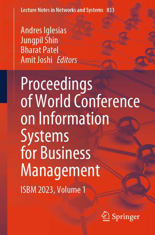 Book cover of Proceedings of World Conference on Information Systems for Business Management: ISBM 2023, Volume 1 (2024) (Lecture Notes in Networks and Systems #833)