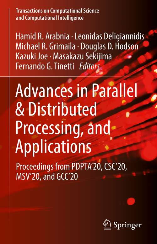 Advances in Parallel & Distributed Processing, and Applications: Proceedings from PDPTA'20, CSC'20, MSV'20, and GCC'20 (Transactions on Computational Science and Computational Intelligence)