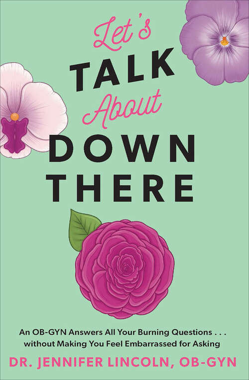 Book cover of Let's Talk About Down There: An OB-GYN Answers All Your Burning Questions…without Making You Feel Embarrassed for Asking