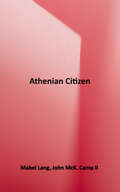 The Athenian Citizen: Democracy in the Athenian Agora (Agora Picture Book #Book Four)