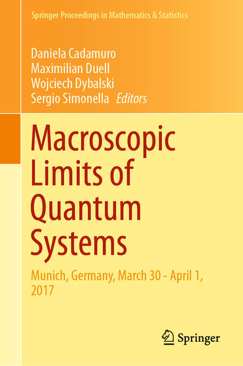 Book cover of Macroscopic Limits of Quantum Systems: Munich, Germany, March 30 - April 1 2017 (Springer Proceedings in Mathematics & Statistics #270)