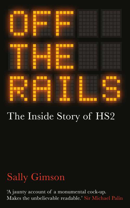Book cover of Off The Rails: The Inside Story of HS2