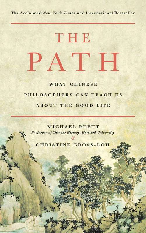 Book cover of The Path: What Chinese Philosophers Can Teach Us About the Good Life