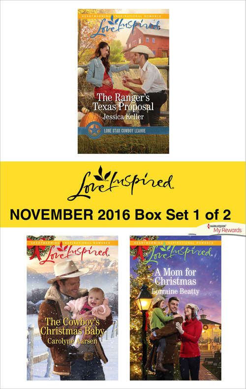 Harlequin Love Inspired November 2016 - Box Set 1 of 2: The Ranger's Texas Proposal\The Cowboy's Christmas Baby\A Mom for Christmas