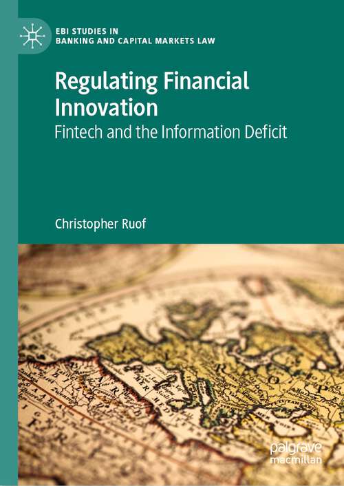 Book cover of Regulating Financial Innovation: Fintech and the Information Deficit (1st ed. 2023) (EBI Studies in Banking and Capital Markets Law)