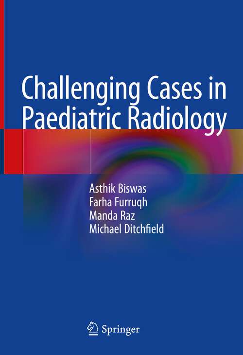 Challenging Cases in Paediatric Radiology