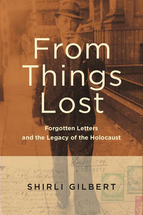 Book cover of From Things Lost: Forgotten Letters and the Legacy of the Holocaust