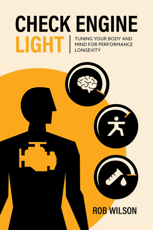 Book cover of Check Engine Light: Tuning Your Body and Mind to Achieve Performance Longevity