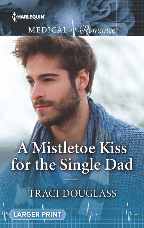A Mistletoe Kiss for the Single Dad: The Nurse's Christmas Temptation / A Mistletoe Kiss For The Single Dad (Mills And Boon Medical Ser.)
