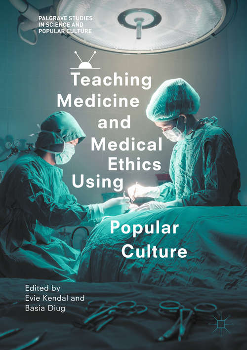Book cover of Teaching Medicine and Medical Ethics Using Popular Culture