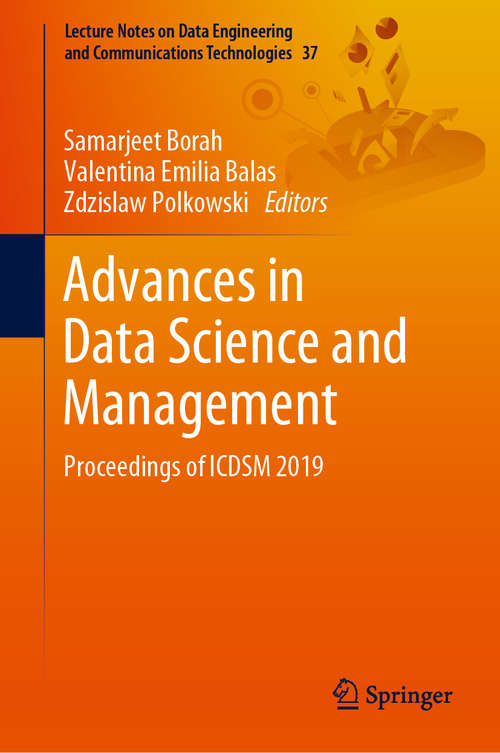 Advances in Data Science and Management: Proceedings of ICDSM 2019 (Lecture Notes on Data Engineering and Communications Technologies #37)