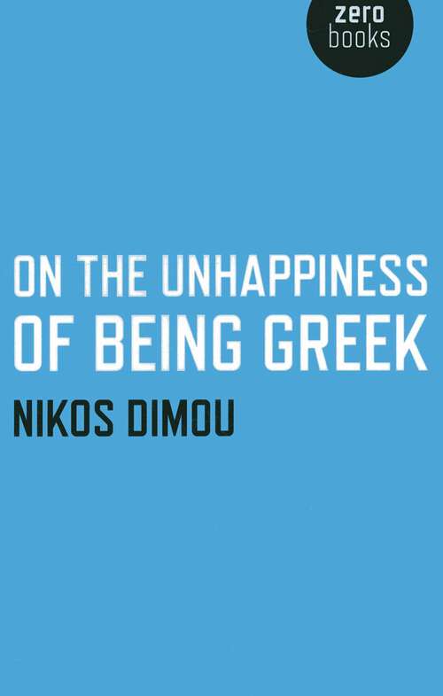 Book cover of On the Unhappiness of Being Greek