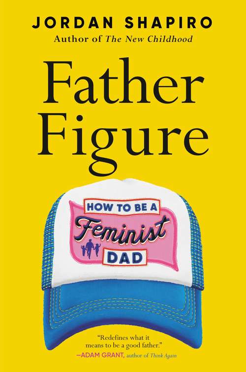 Book cover of Father Figure: How to Be a Feminist Dad