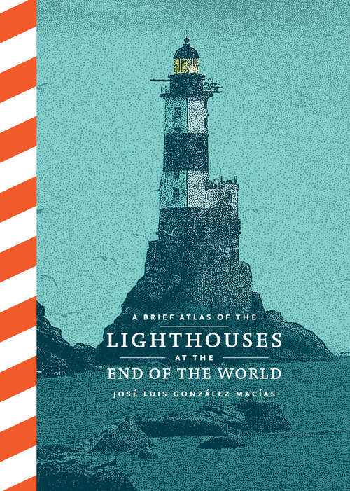 Book cover of A Brief Atlas of Lighthouses at the End of the World