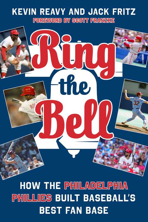 Book cover of Ring the Bell: How the Philadelphia Phillies Built Baseball's Best Fan Base