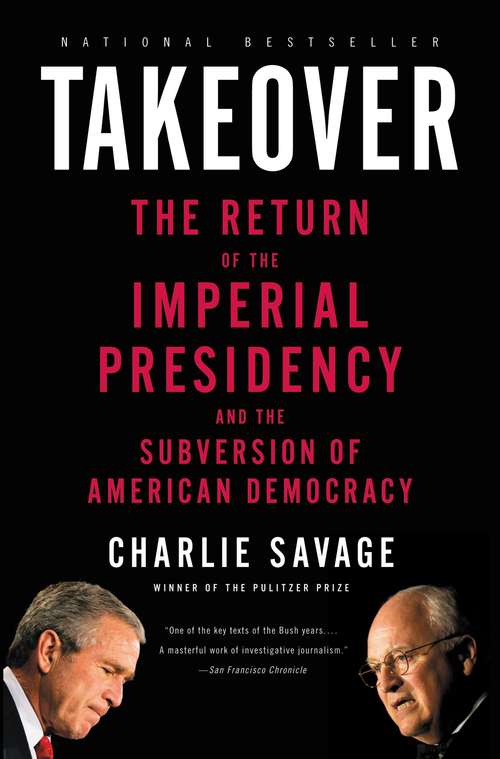 Book cover of Takeover: The Return of the Imperial Presidency and the Subversion of American Democracy