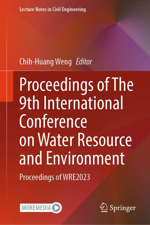 Book cover of Proceedings of The 9th International Conference on Water Resource and Environment: Proceedings of WRE2023 (2024) (Lecture Notes in Civil Engineering #468)