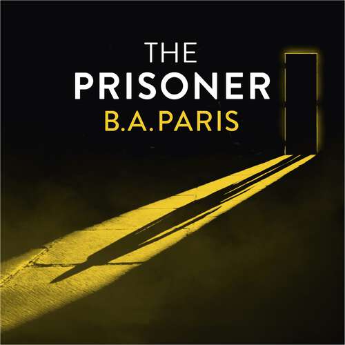 The Prisoner: The gripping, shocking new thriller from the bestselling author of psychological drama Behind Closed Doors