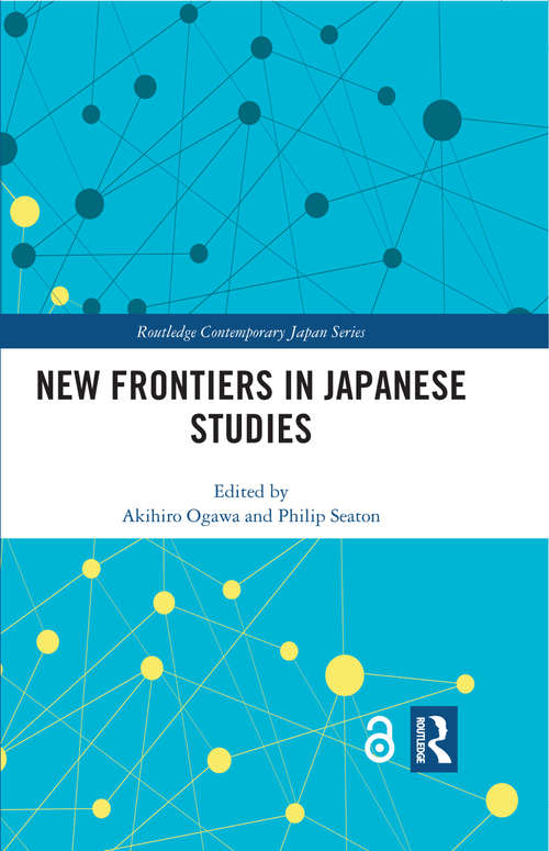 New Frontiers in Japanese Studies (Routledge Contemporary Japan Series)