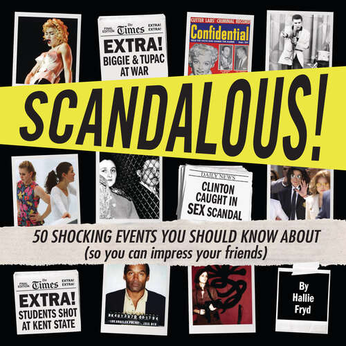 Book cover of Scandalous!: 50 Shocking Events You Should Know About (So You Can Impress Your Friends)
