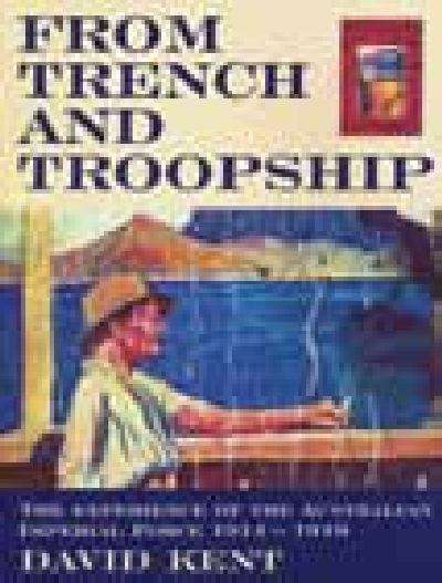 From trench and troopship: the experience of the Australian Imperial Force, 1914-1919