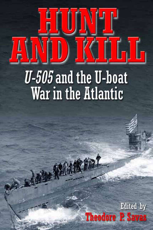 Book cover of Hunt and Kill: U-505 and the Battle of the Atlantic