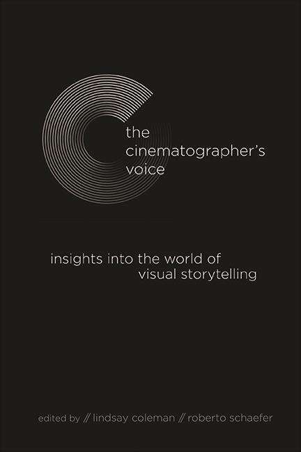 Book cover of The Cinematographer's Voice: Insights into the World of Visual Storytelling (SUNY series, Horizons of Cinema)