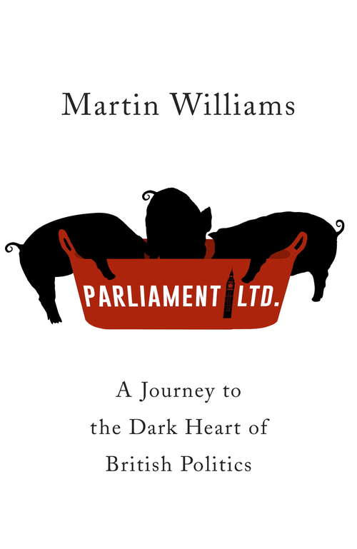 Book cover of Parliament Ltd: A journey to the dark heart of British politics