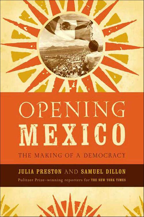 Book cover of Opening Mexico: The Making of a Democracy
