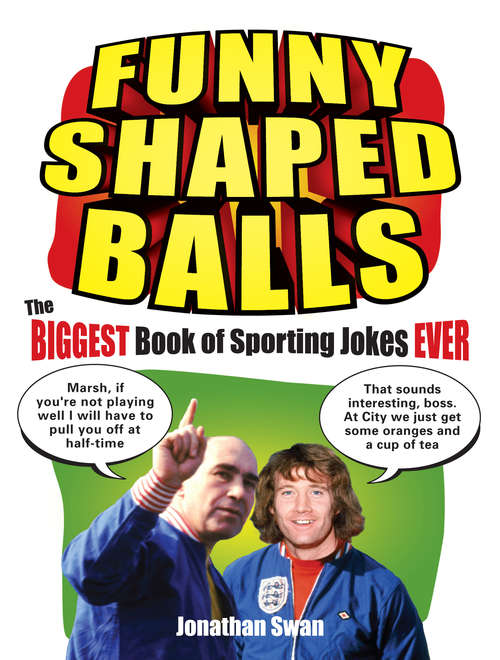 Book cover of Funny Shaped Balls: The Biggest Book of Sporting Jokes Ever