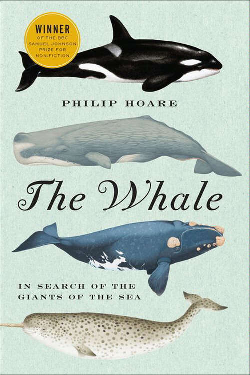 Book cover of The Whale: In Search of the Giants of the Sea