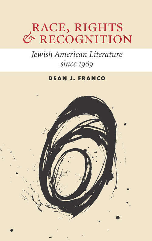 Book cover of Race, Rights, and Recognition: Jewish American Literature since 1969