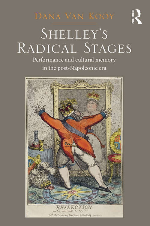 Book cover of Shelley's Radical Stages: Performance and Cultural Memory in the Post-Napoleonic Era