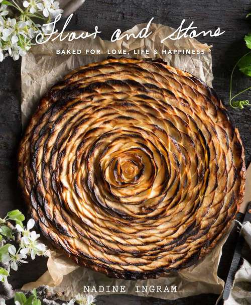 Book cover of Flour and Stone: Baked for Love, Life and Happiness
