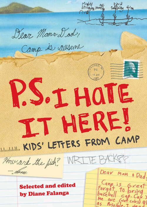 Book cover of P.S. I Hate It Here: Kids' Letters from Camp