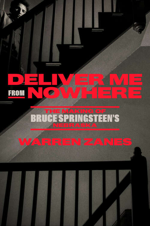 Book cover of Deliver Me from Nowhere: The Making of Bruce Springsteen's Nebraska
