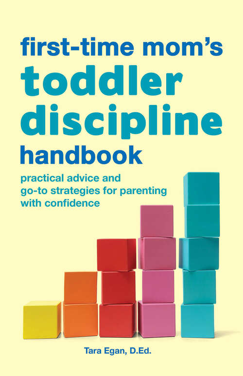 Book cover of The First-Time Mom's Toddler Discipline Handbook: Practical Advice and Go-To Strategies for Parenting with Confidence